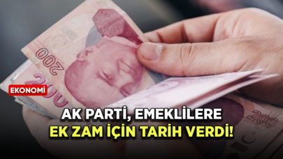 AK Parti, emeklilere ek zam için tarih verdi!