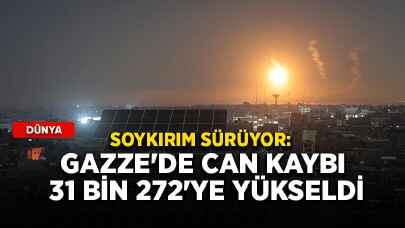 Soykırım sürüyor: Gazze'de can kaybı 31 bin 272'ye yükseldi