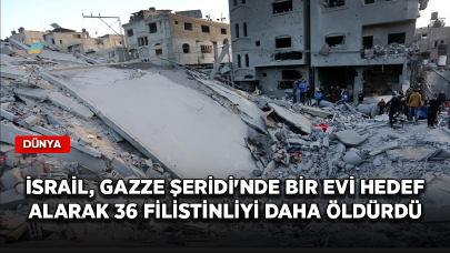 İsrail, Gazze Şeridi'nde bir evi hedef alarak 36 Filistinliyi öldürdü