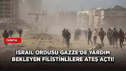 İsrail ordusu Gazze'de yardım bekleyen Filistinlilere ateş açtı!