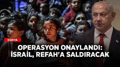 Operasyon onaylandı: İsrail, Refah'a saldıracak