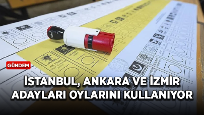 İstanbul, Ankara ve İzmir adayları oylarını kullandı