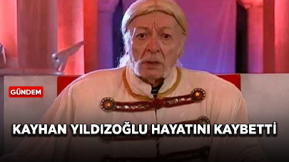 Oyuncu Kayhan Yıldızoğlu hayatını kaybetti