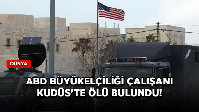 ABD Büyükelçiliği çalışanı Kudüs'te ölü bulundu!