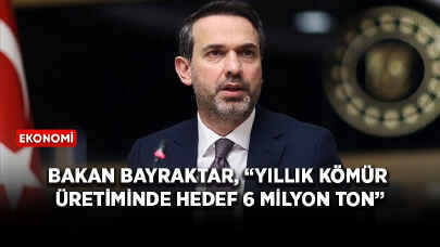 Bakan Bayraktar, “Yıllık kömür üretiminde hedef 6 milyon ton”