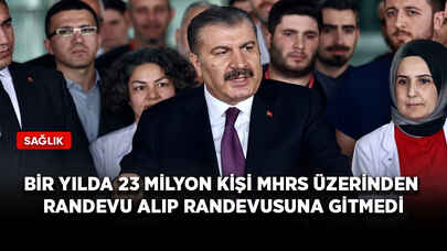 Bir yılda 23 milyon kişi MHRS üzerinden randevu alıp randevusuna gitmedi