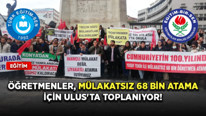 Öğretmenler, mülakatsız 68 bin atama için Ulus'ta toplanıyor!