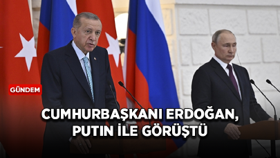 Cumhurbaşkanı Erdoğan, Rusya Devlet Başkanı Putin ile görüştü