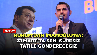 Murat Kurum'dan İmamoğlu'na sert sözler: 31 Mart'ta seni süresiz tatile göndereceğiz