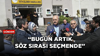 TBMM Başkanı Kurtulmuş: Bugün artık söz sırası seçmende