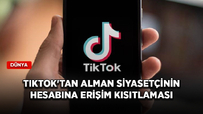 TikTok'tan Alman siyasetçinin hesabına erişim kısıtlaması