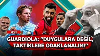 Guardiola: ''Duygulara değil, taktiklere odaklanalım!''