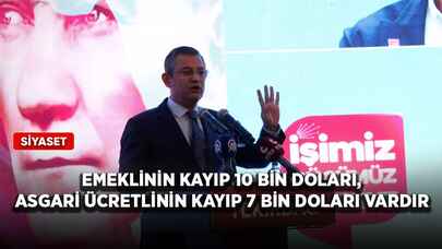 Özgür Özel: Emeklinin kayıp 10 bin doları, asgari ücretlinin kayıp 7 bin doları vardır