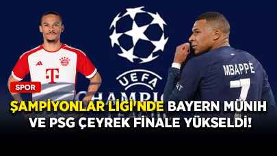 Şampiyonlar Ligi'nde Bayern Münih ve PSG çeyrek finale yükseldi!