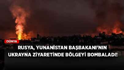 Rusya, Yunanistan Başbakanı'nın Ukrayna ziyaretinde bölgeyi bombaladı!