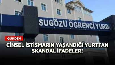 Cinsel istismarın yaşandığı yurttan skandal ifadeler!