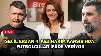 Seçil Erzan 4. kez hakim karşısında! futbolcular ifade veriyor