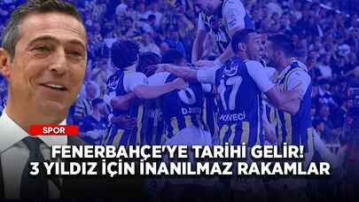 Fenerbahçe'ye tarihi gelir! 3 yıldız için inanılmaz rakamlar