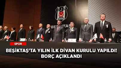 Beşiktaş'ta yılın ilk divan kurulu yapıldı! Borç açıklandı