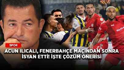 Acun Ilıcalı, Fenerbahçe maçından sonra isyan etti! İşte çözüm önerisi