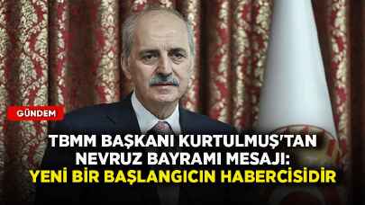 TBMM Başkanı Kurtulmuş'tan Nevruz bayramı mesajı: Yeni bir başlangıcın habercisidir