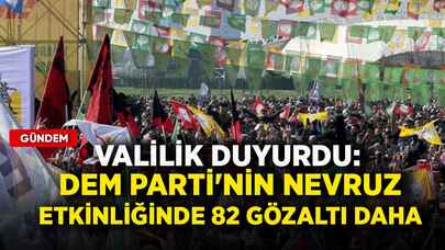 Valilik duyurdu: DEM Parti'nin Nevruz etkinliğinde 82 gözaltı daha