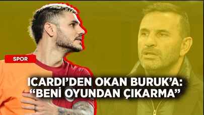 Icardi’den Okan Buruk’a: “Beni oyundan çıkarma”