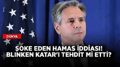 Şoke eden Hamas iddiası! Blinken Katar'ı tehdit mi etti?