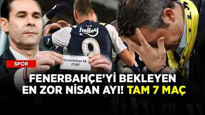 Fenerbahçe’yi bekleyen en zor nisan ayı! Tam 7 maç