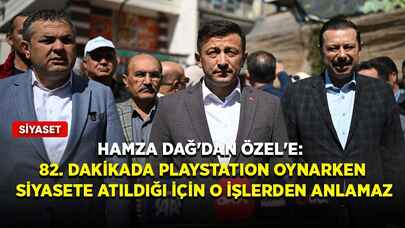 Hamza Dağ'dan Özel'e: 82. dakikada PlayStation oynarken siyasete atıldığı için o işlerden anlamaz