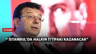 Ekrem İmamoğlu: İstanbul'da halkın ittifakı kazanacak