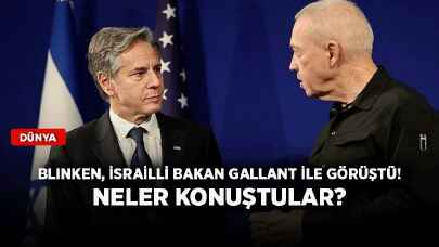 Blinken, İsrailli Bakan Gallant ile görüştü! Neler konuştular?