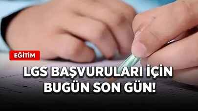 LGS başvuruları için bugün son gün!