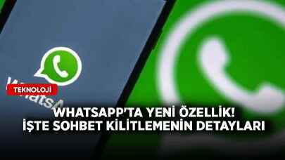 WhatsApp'ta yeni özellik! İşte sohbet kilitlemenin detayları