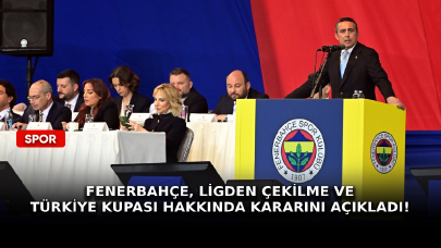 Fenerbahçe, ligden çekilme ve Türkiye Kupası hakkında kararını açıkladı!