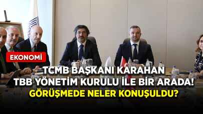 TCMB Başkanı Karahan TBB Yönetim Kurulu ile bir arada! Görüşmede neler konuşuldu?