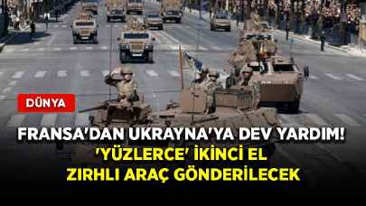 Fransa'dan Ukrayna'ya dev yardım! 'Yüzlerce' ikinci el zırhlı araç gönderilecek