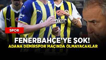 Fenerbahçe’ye şok! Adana Demirspor maçında olmayacaklar