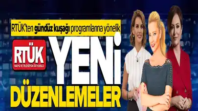 RTÜK'ten gündüz kuşağı programlarına yönelik yeni düzenlemeler!