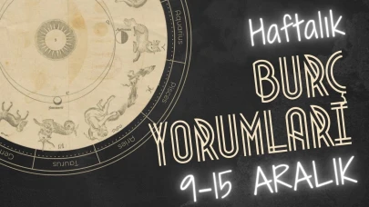 Haftalık burç yorumları: 9 Aralık-15 Aralık: Astroloji ne diyor?