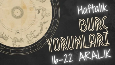 Haftalık burç yorumları! 16-22 Aralık: Astroloji ne diyor?