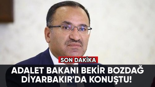 Adalet Bakanı Bekir Bozdağ, Diyarbakır'da konuştu!