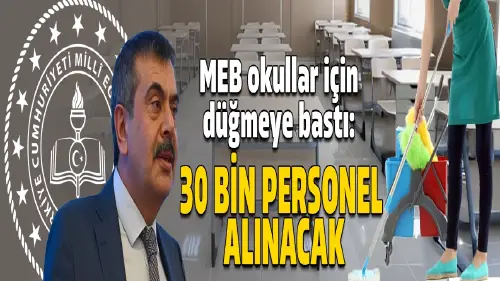 MEB okullar için düğmeye bastı: 30 bin personel alınacak