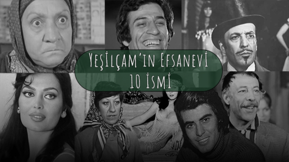 Yeşilçam'ın Efsanevi 10 Oyuncusu