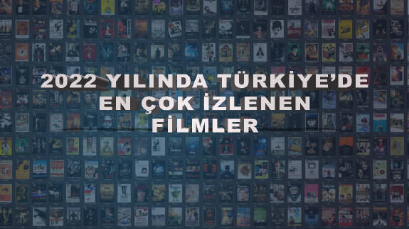 Türkiye'de 2022 yılında en çok izlenen sinema filmleri