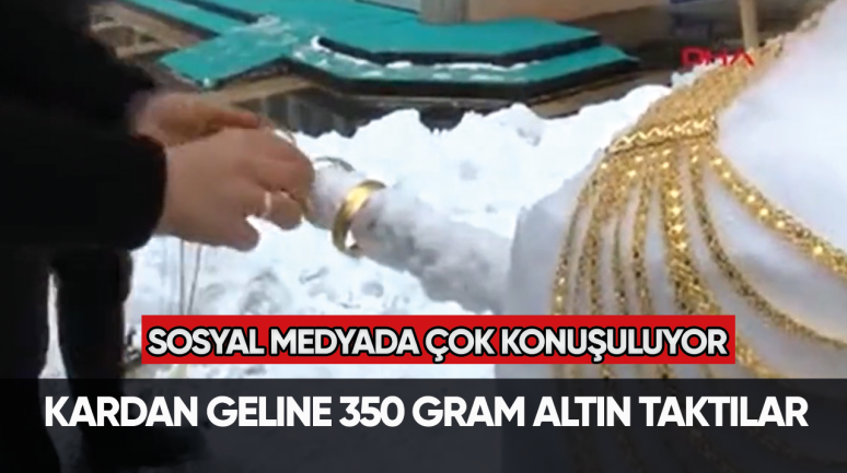 Kuyumcu kardan geline 350 gram altın taktılar