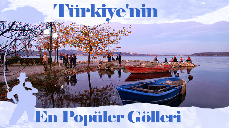 Türkiye'nin En Popüler Gölleri